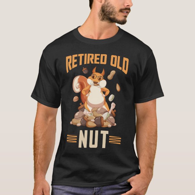 Squirrel Old Nut Funny Retirement T-Shirt (Front)
