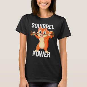 Squirrel Power Forest Animal Love Best Friend Squ T-Shirt