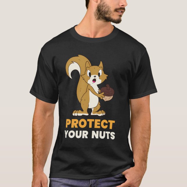 Squirrel Protect Your Nuts Squirrel Food Gift T-Shirt (Front)