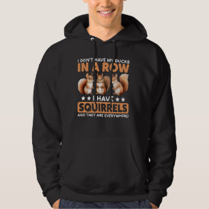 Squirrel Quote Animal Lover Saying Funny Squirrels Hoodie