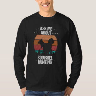 Squirrel Removal Technician Ask me about Squirrel  T-Shirt