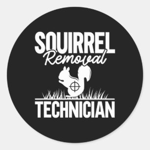 Squirrel Removal Technician Funny Squirrel Hunting Classic Round Sticker