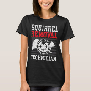Squirrel Removal Technician Squirrel Hunting Anima T-Shirt