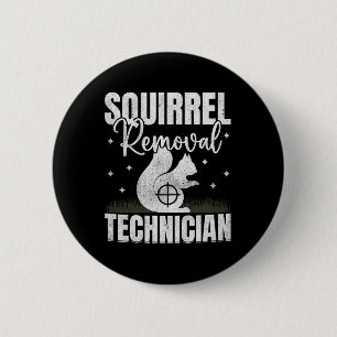 Squirrel Removal Technician Squirrel Hunting Button