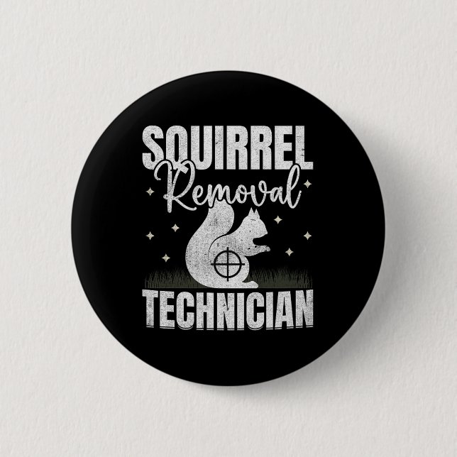 Squirrel Removal Technician Squirrel Hunting  Button (Front)
