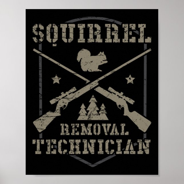 Squirrel Removal Technician Squirrel Hunting Squir Poster (Front)
