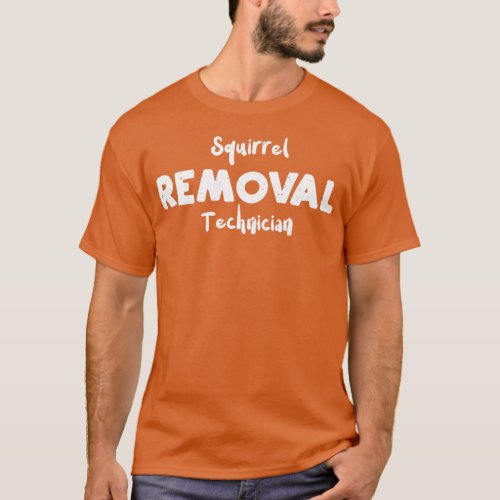 Squirrel Removal Technician  T_Shirt