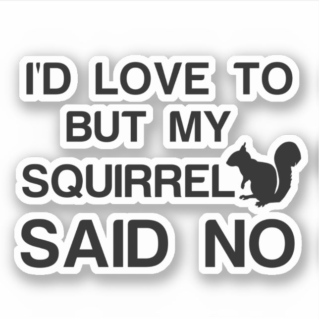 SQUIRREL SAID NO STICKER (Front)