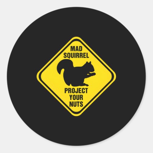 Squirrel Sign Mad Squirrel Protect Your Nuts Squir Classic Round Sticker