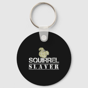 Squirrel Slayer Funny Squirrel Hunting Squirrel Hu Keychain