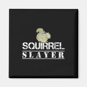 Squirrel Slayer Funny Squirrel Hunting Squirrel Hu Magnet