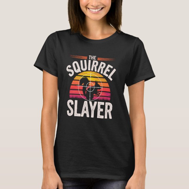 Squirrel Slayer Squirrel Hunter Funny Hunting Humo T-Shirt (Front)