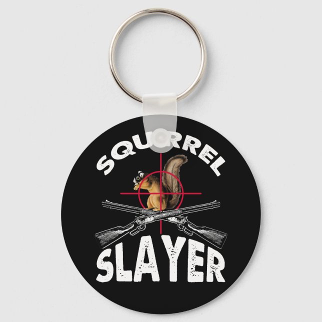 Squirrel Slayer Squirrel Hunting Humor Keychain (Front)