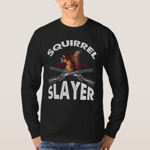 Squirrel Slayer Squirrel Hunting Humor T_Shirt