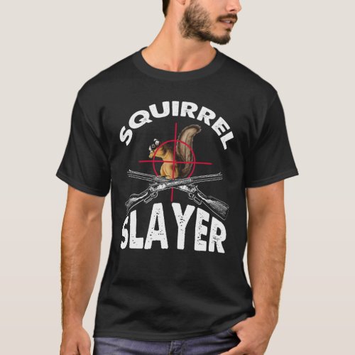 Squirrel Slayer Squirrel Hunting Humor T_Shirt