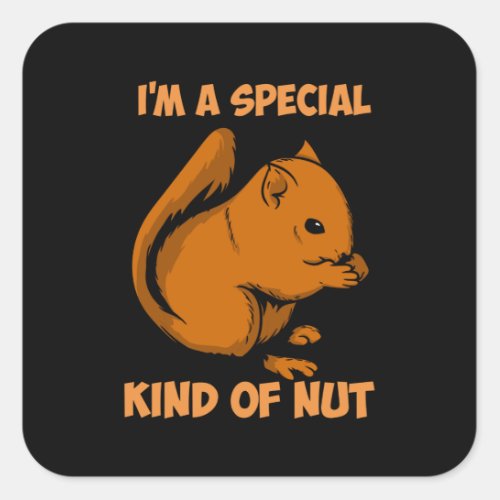 Squirrel _ Special Kind Of Nut Square Sticker