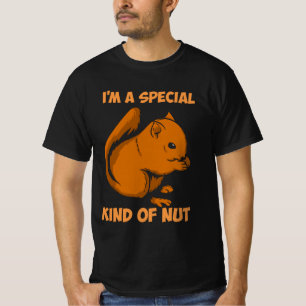 Squirrel - Special Kind Of Nut T-Shirt