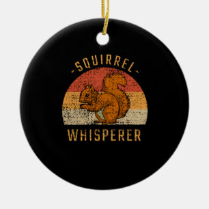 Squirrel - Squirrel Whisperer Ceramic Ornament