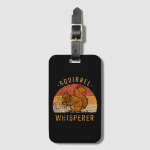 Squirrel - Squirrel Whisperer Luggage Tag