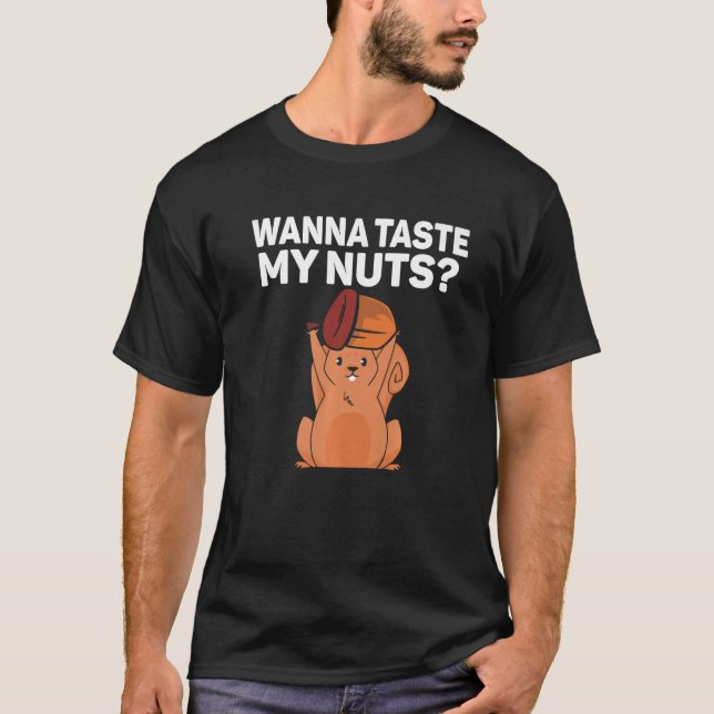 Squirrel Wanna taste my nuts T-Shirt (Front)