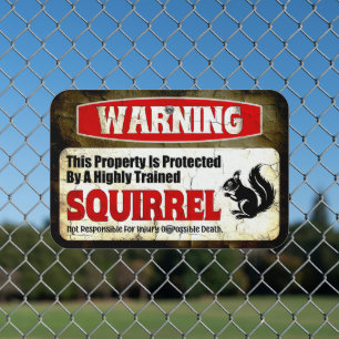 Squirrel Warning This Property is Protected Metal Sign