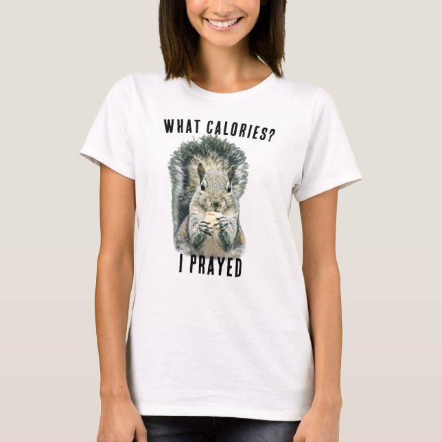 Squirrel What Calories I Prayed Funny Christian T-Shirt (Front)