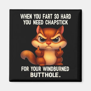 Squirrel When You Fart So Hard You Need Chapstick  Magnet