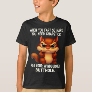 Squirrel When You Fart So Hard You Need Chapstick T-Shirt