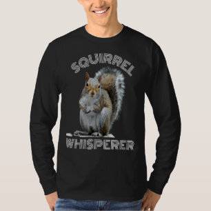 Squirrel Whisperer Cool Sarcastic Squirrel T-Shirt