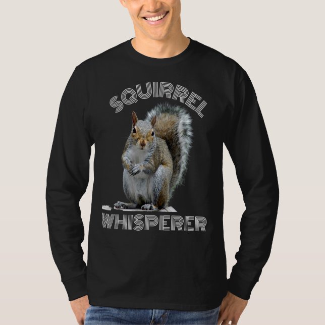 Squirrel Whisperer Cool  Sarcastic Squirrel T-Shirt (Front)