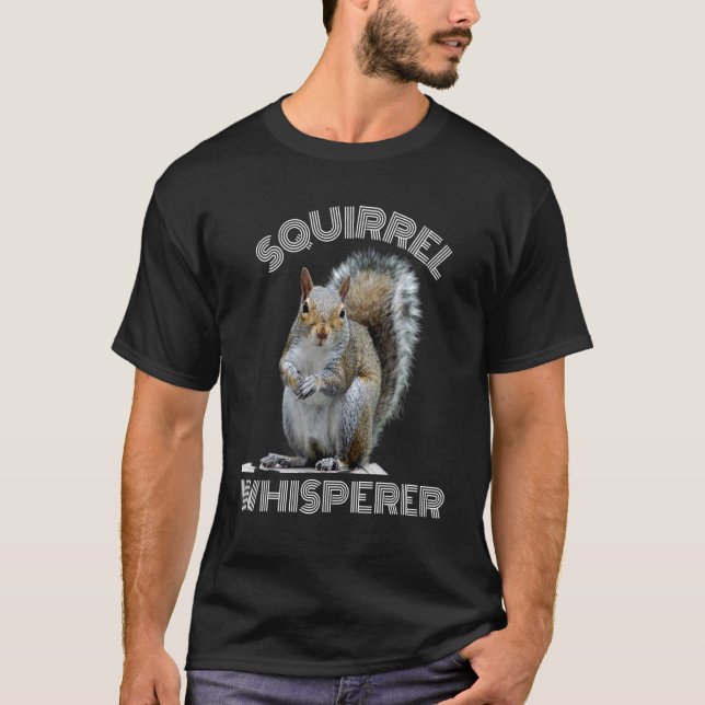 Squirrel Whisperer Cool  Sarcastic Squirrel T-Shirt (Front)