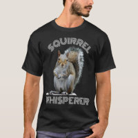 Squirrel Whisperer Cool Sarcastic Squirrel