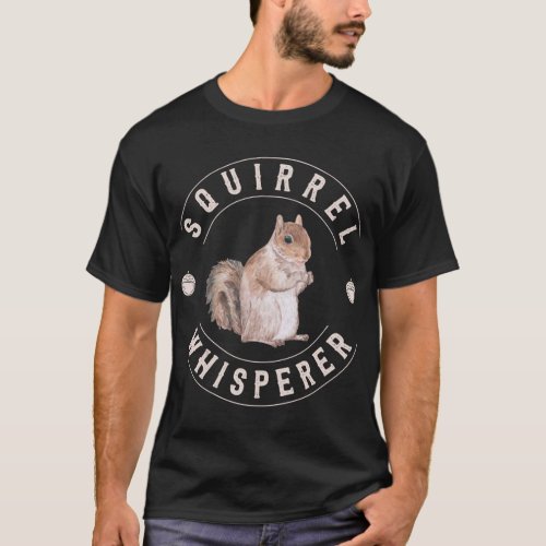 Squirrel Whisperer Cute Nuts Squirrel Lover T_Shirt