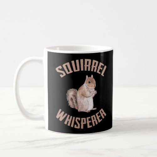 Squirrel Whisperer Forest Animal Squirrel Lover Coffee Mug