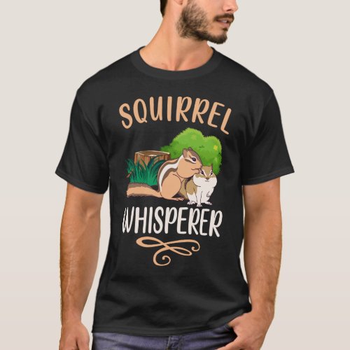 Squirrel Whisperer Funny Nature Animal Lover T_Shirt