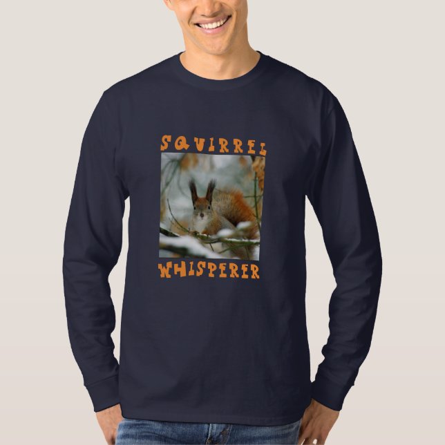 Squirrel Whisperer/Funny Squirrel in Winter T-Shirt (Front)