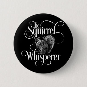Squirrel Whisperer - funny squirrel lover Button