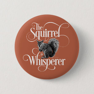 Squirrel Whisperer - funny squirrel lover Button