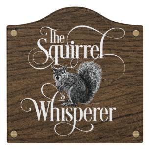 Squirrel Whisperer - funny squirrel lover Door Sign