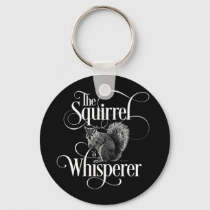 Squirrel Whisperer - funny squirrel lover Keychain