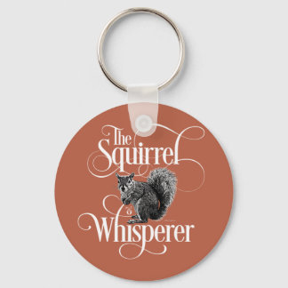 Squirrel Whisperer - funny squirrel lover Keychain