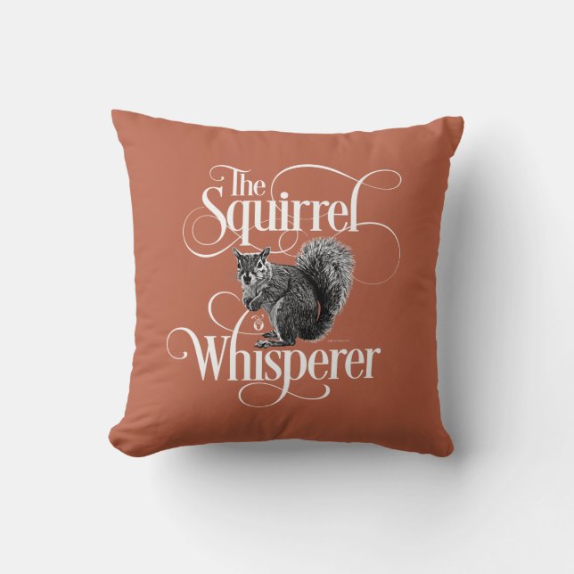 Squirrel Whisperer - funny squirrel lover Throw Pi Pillow (Front)