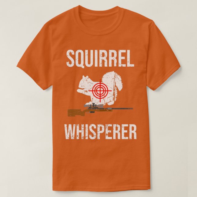 Squirrel Whisperer Squirrel Hunting Gift Hunter T-Shirt (Design Front)