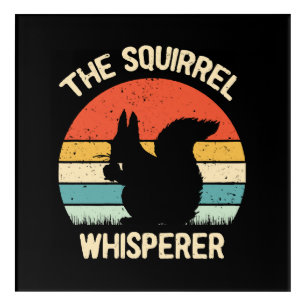 Squirrel Whisperer Squirrels Lovers Gift Acrylic Print