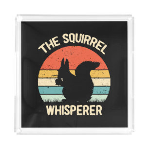Squirrel Whisperer Squirrels Lovers Gift Acrylic Tray