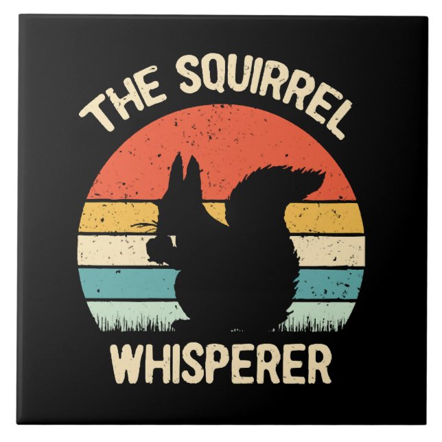 Squirrel Whisperer Squirrels Lovers Gift Ceramic Tile (Front)