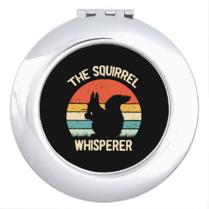 Squirrel Whisperer Squirrels Lovers Gift Compact Mirror