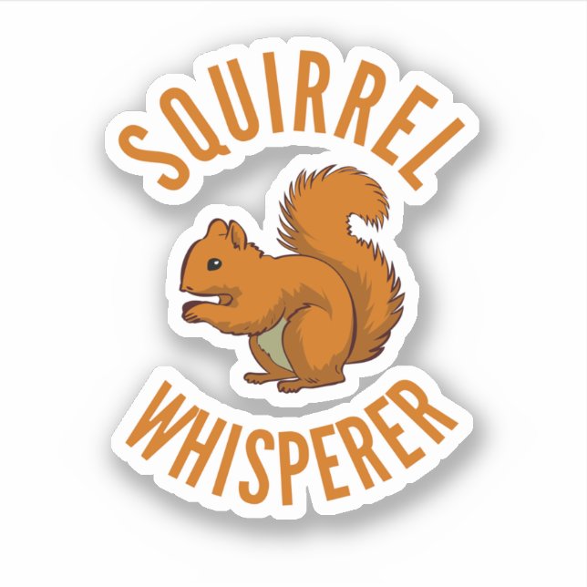 Squirrel Whisperer T Nuts Rodent Squirrel. Perfect Sticker (Front)