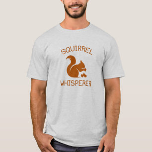 Squirrel Whisperer T-Shirt