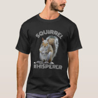 Squirrel Whisperer T Shirt Vintage Squirrel Lover